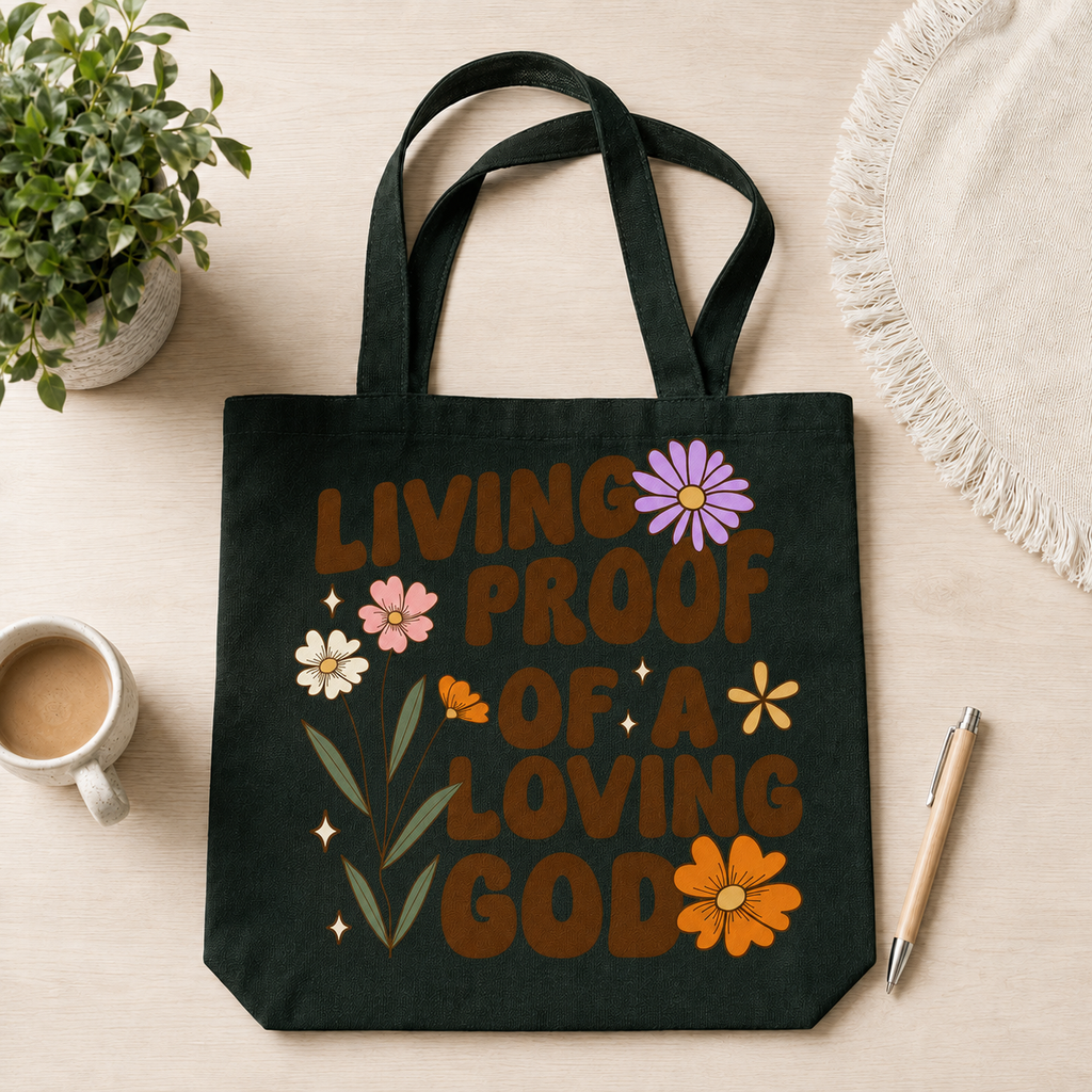 Living Proof of a Loving God — Tote Bag